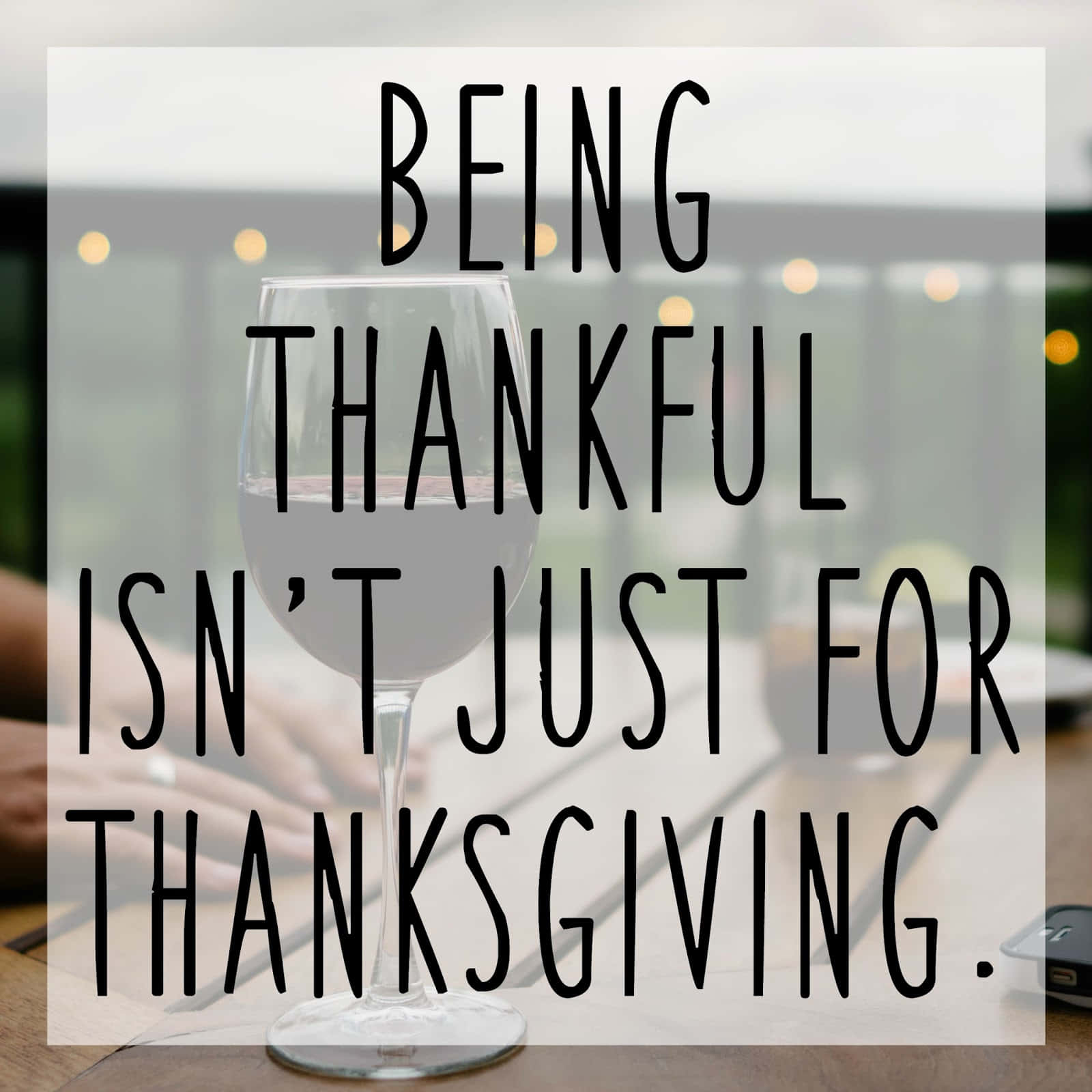 Being Thankful Isn't Just For Thanksgiving