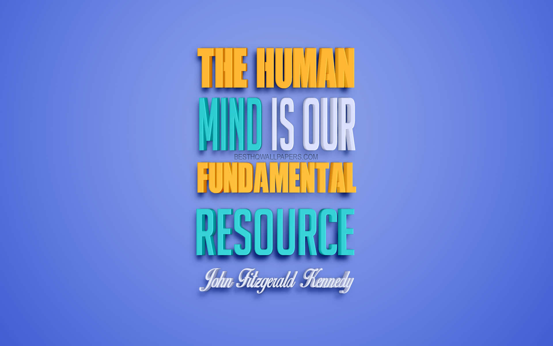 The Human Mind Is Our Fundamental Resource Wallpaper