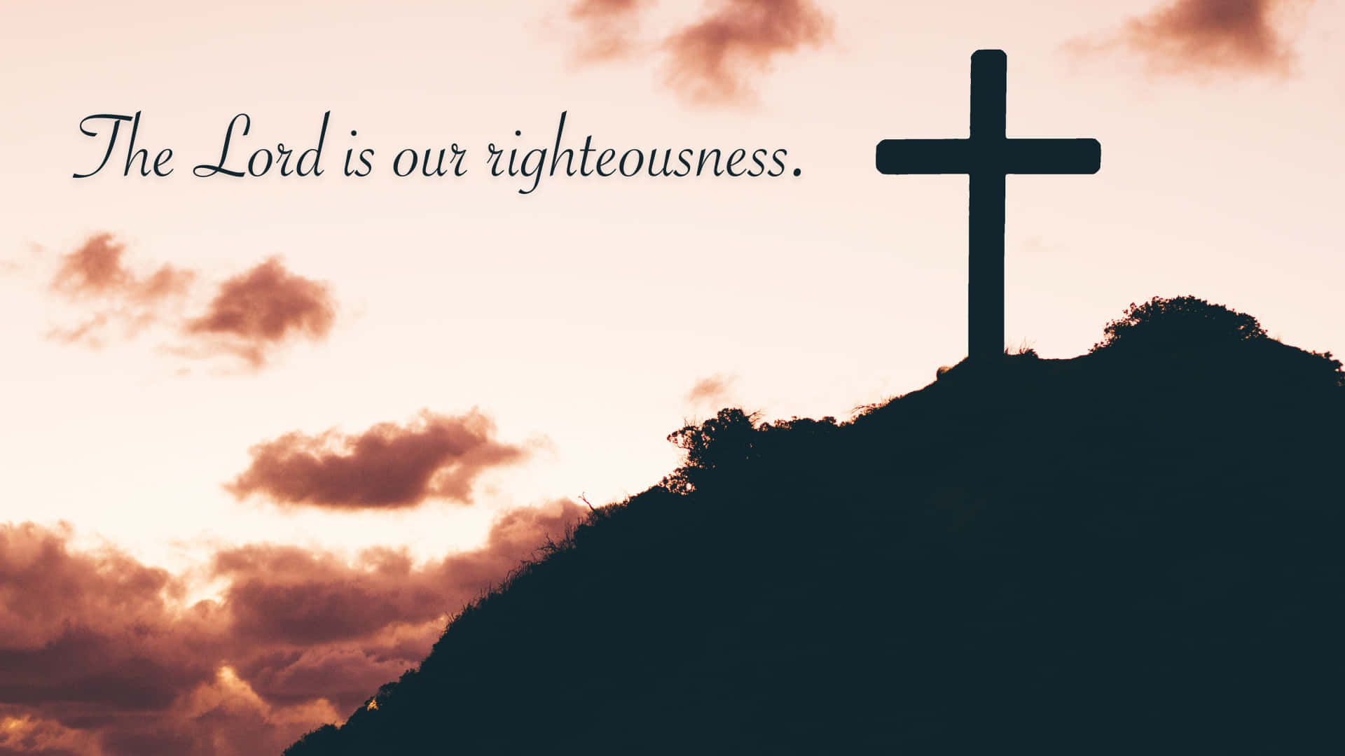 The Lord Is Our Righteous Wallpaper