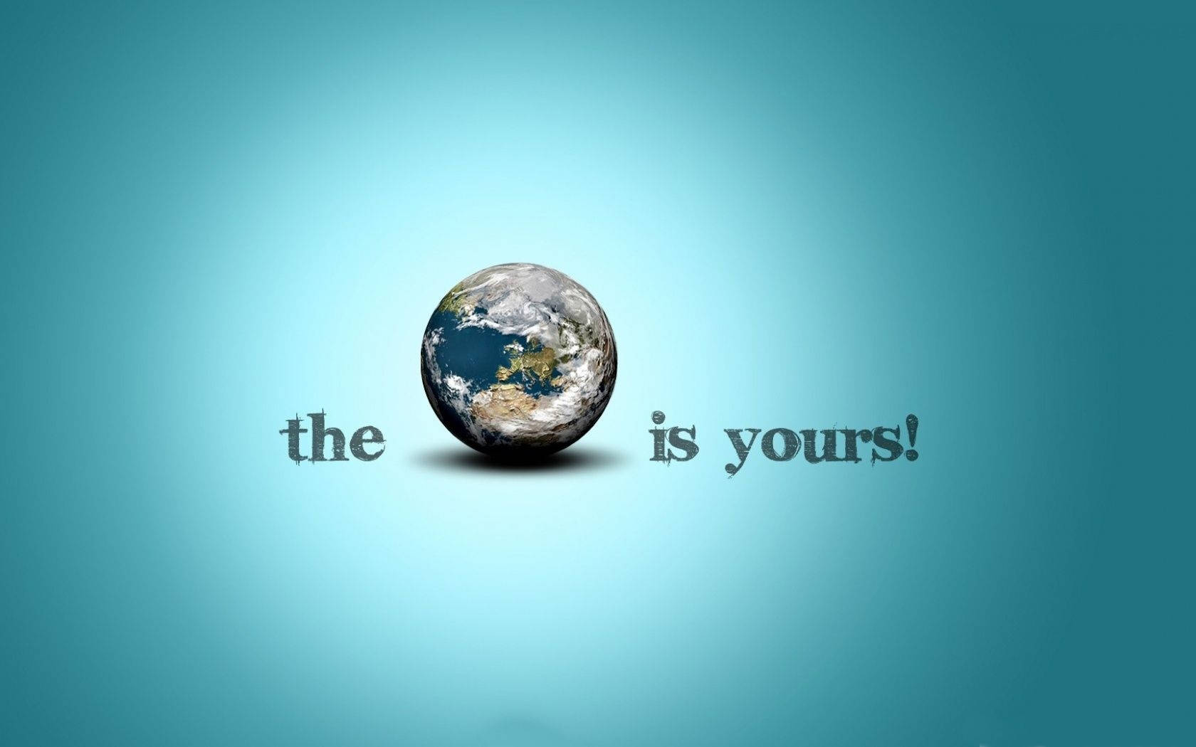 The World Is Yours Earth Wallpaper