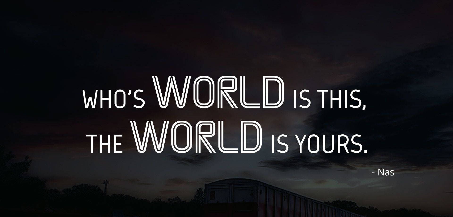 The World Is Yours Quote Nas Wallpaper