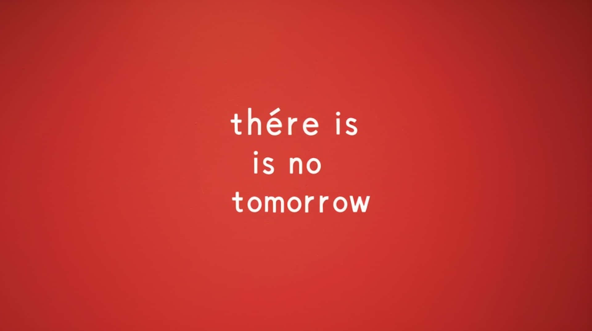 There Is No Tomorrow Concept Wallpaper