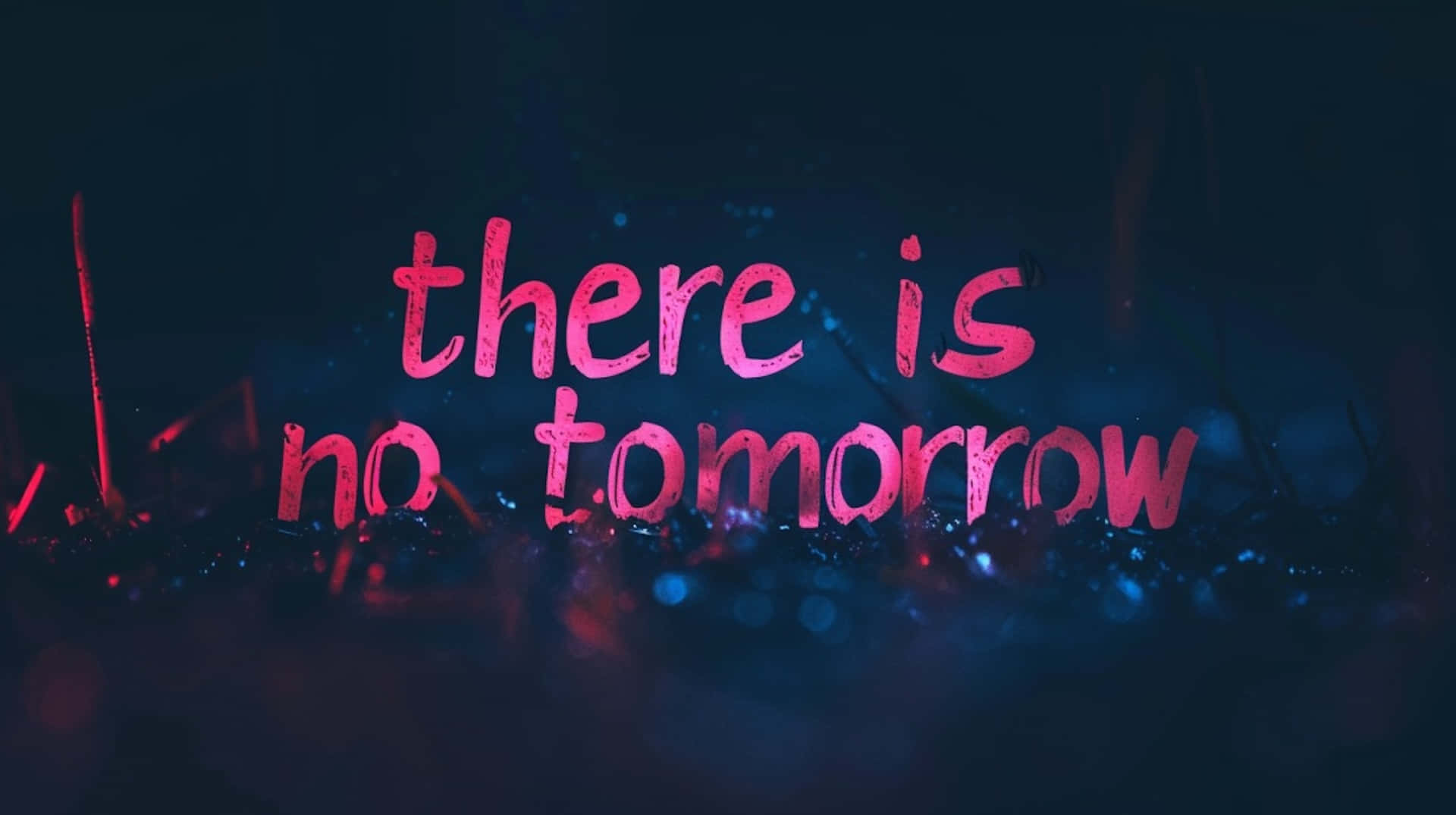 There Is No Tomorrow Neon Sign Wallpaper