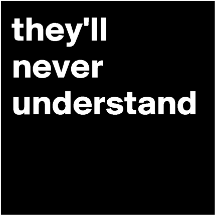 Download Theyll Never Understand Text Graphic | Wallpapers.com