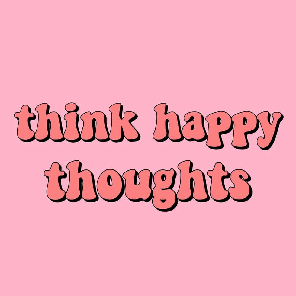 Think Happy Thoughts Pink Backdrop Wallpaper