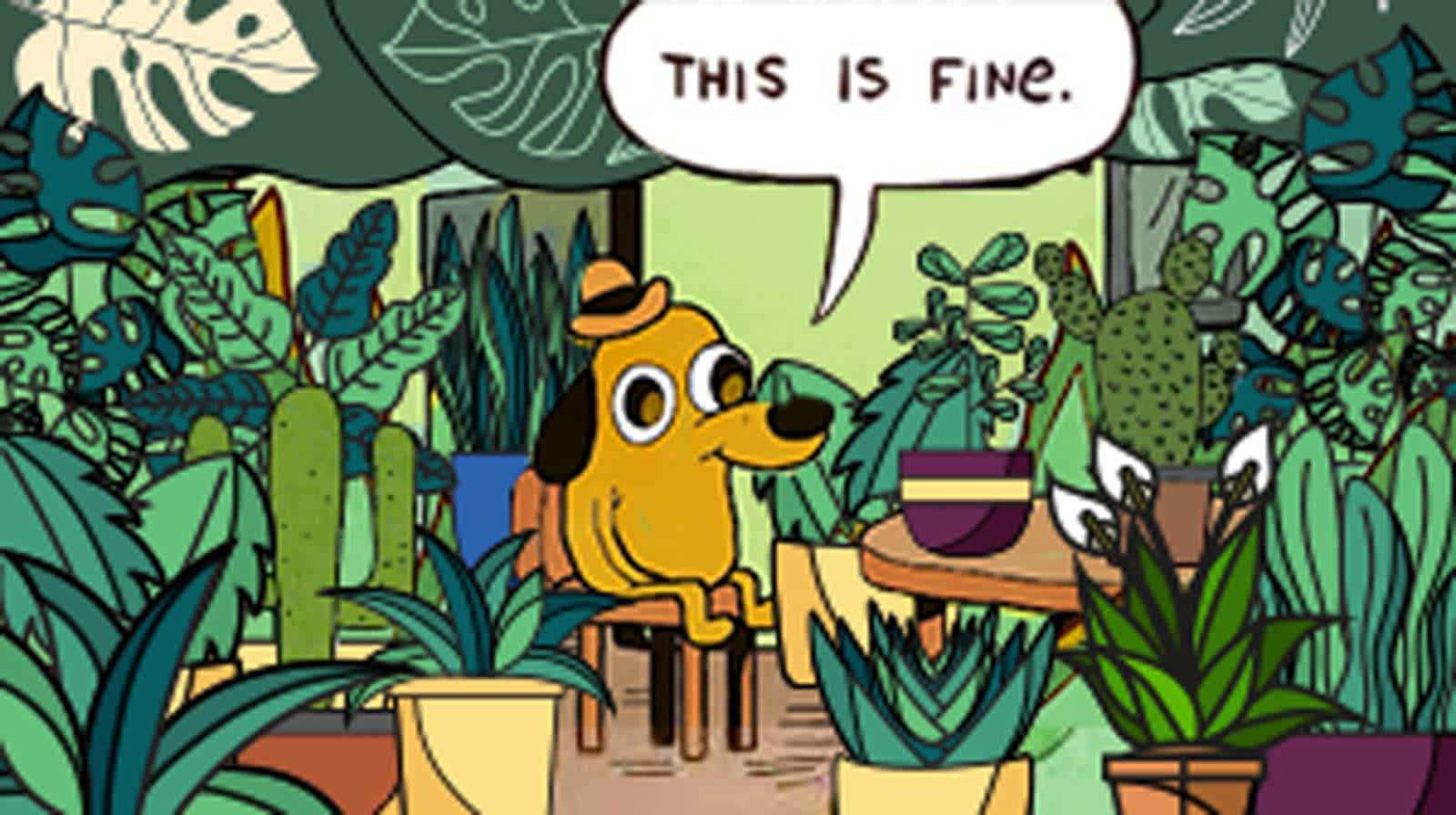 A Cartoon Character Sitting In A Potted Plant With A Cartoon Saying This Is Fine Wallpaper