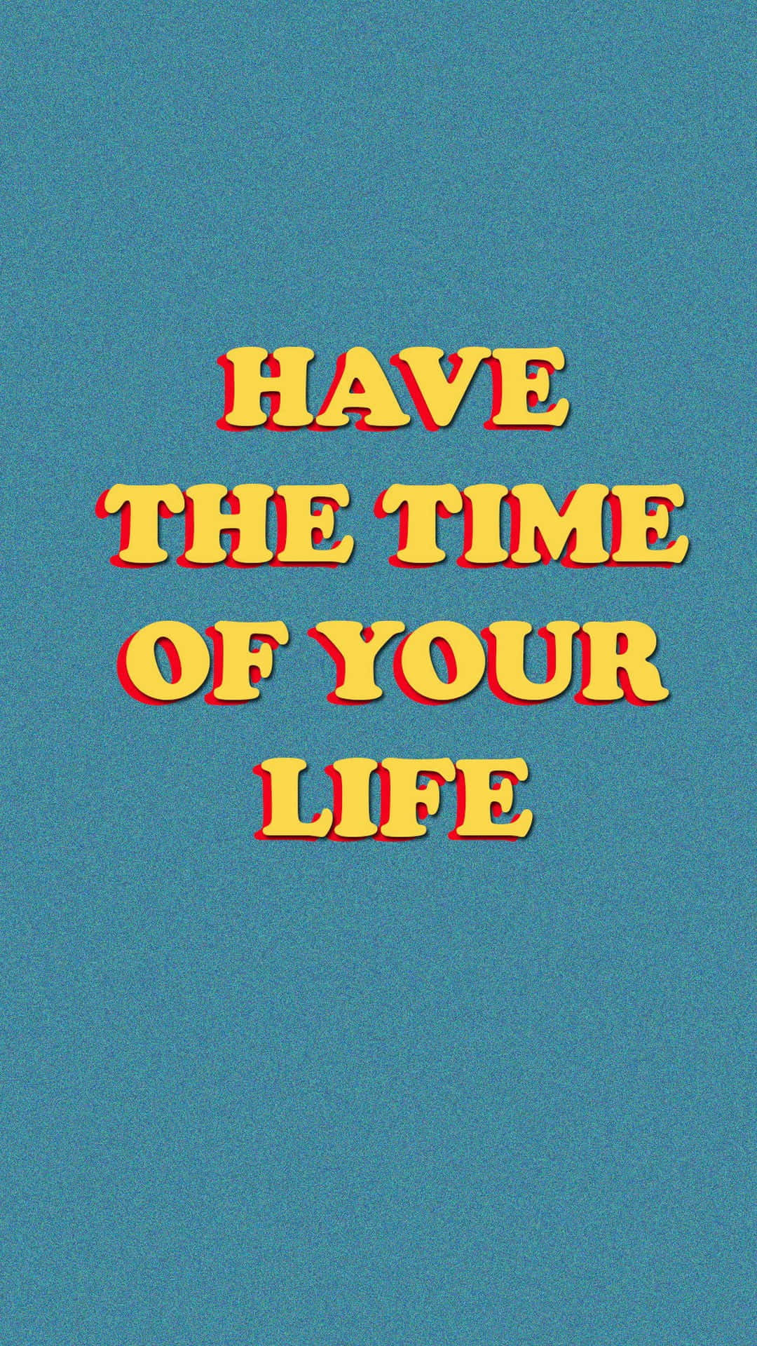 Time Of Your Life_ Positive Quote Aesthetic.jpg Wallpaper