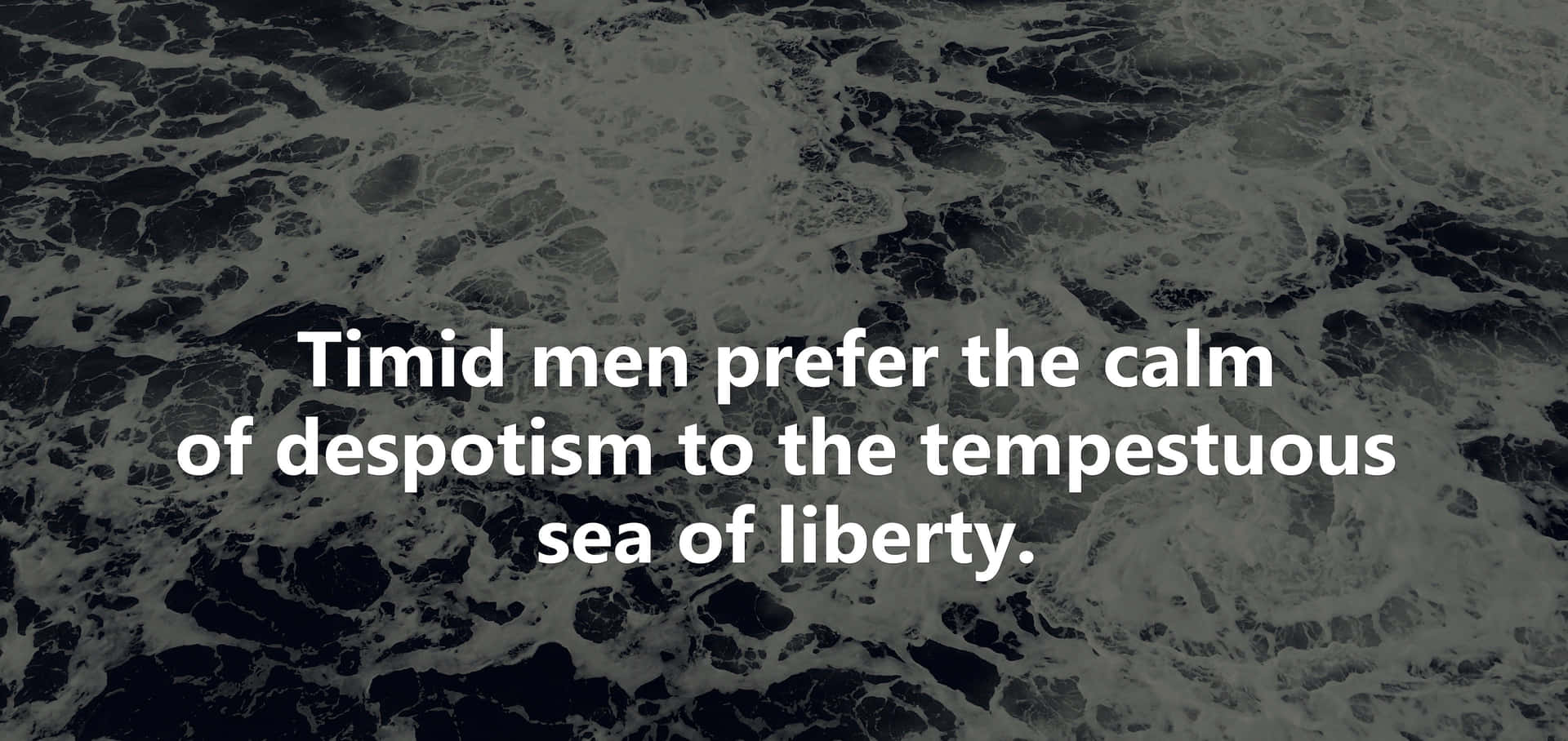Timid Men Seaof Liberty Quote Wallpaper