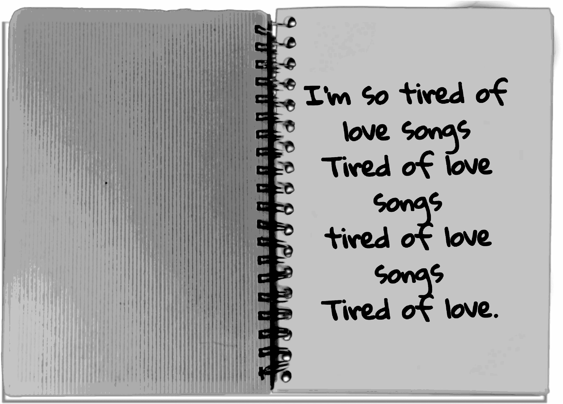 Tiredof Love Songs Notebook PNG