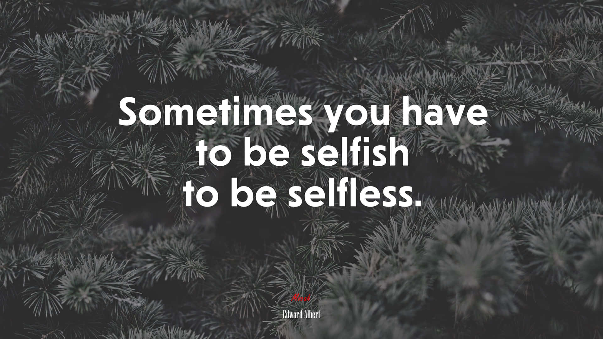 To Be Selfish And Selfless Quote Wallpaper