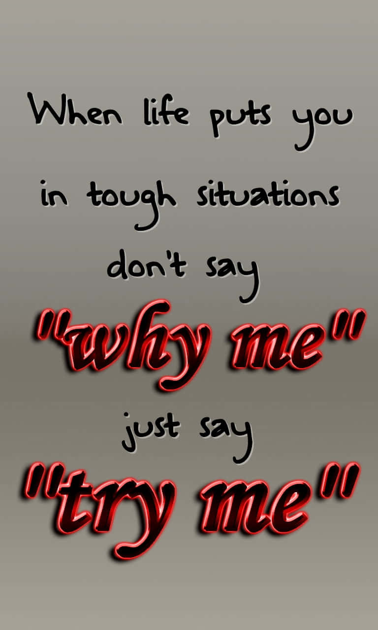 Why Me Just Try Me Quotes Wallpaper