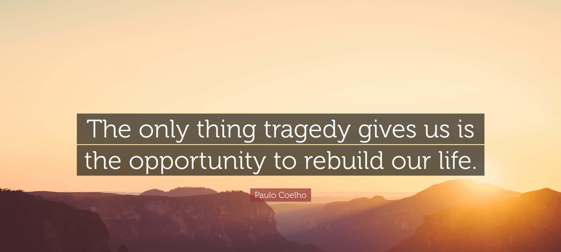 Tragedy Rebuild Life Quote Paulo Coelho Wallpaper