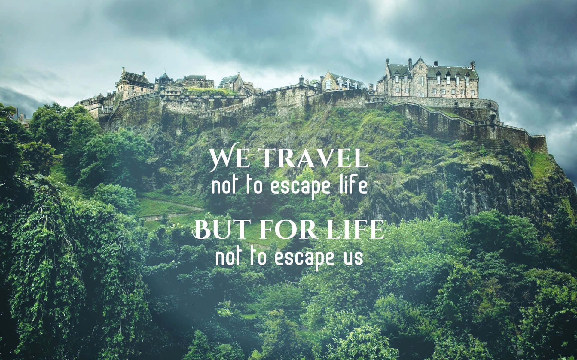 Travel_ Inspiration_ Quote_ Castle_ View.jpg Wallpaper