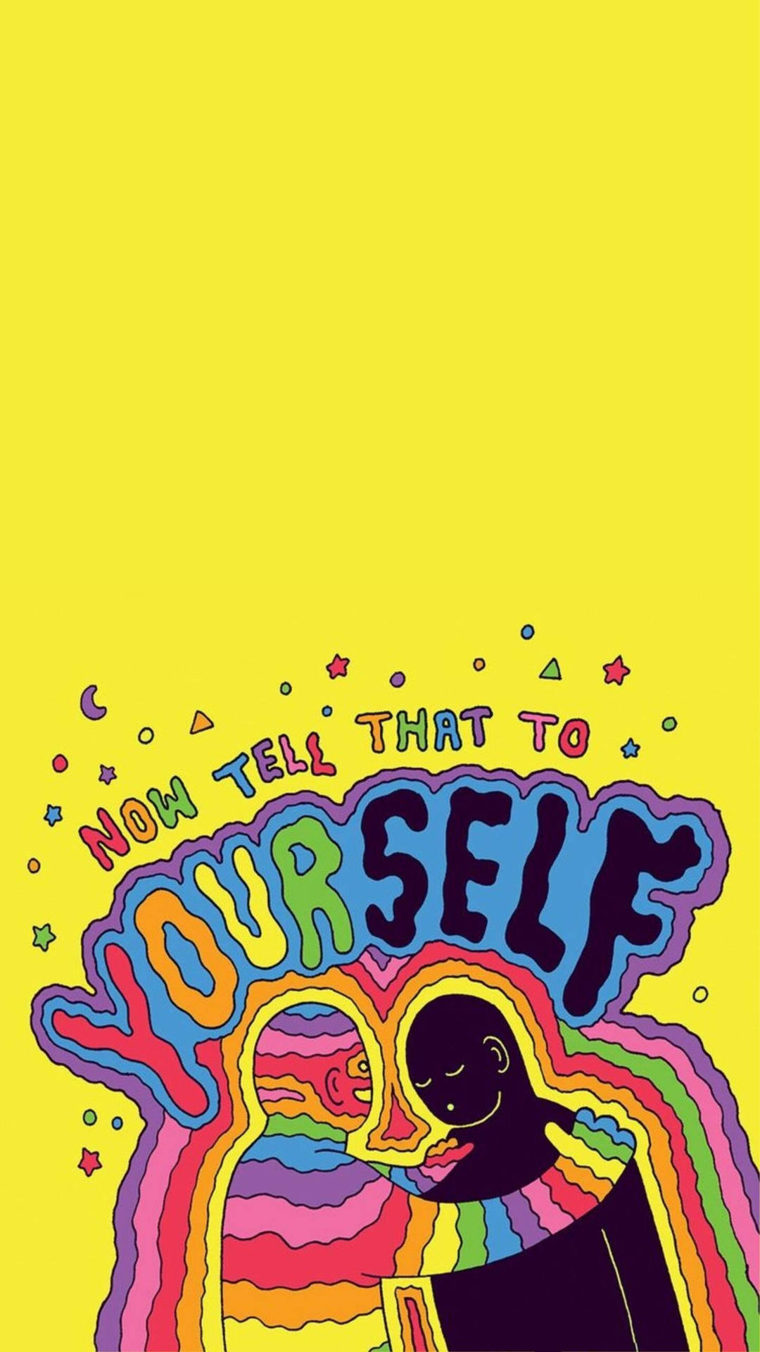 A Poster With The Words Tell That To Yourself Wallpaper