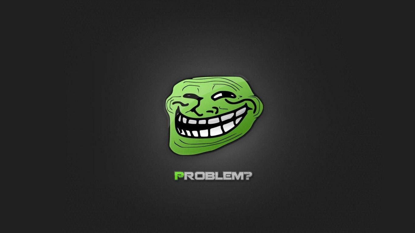 Rollin' around town, lookin' for a troll face to make me laugh Wallpaper