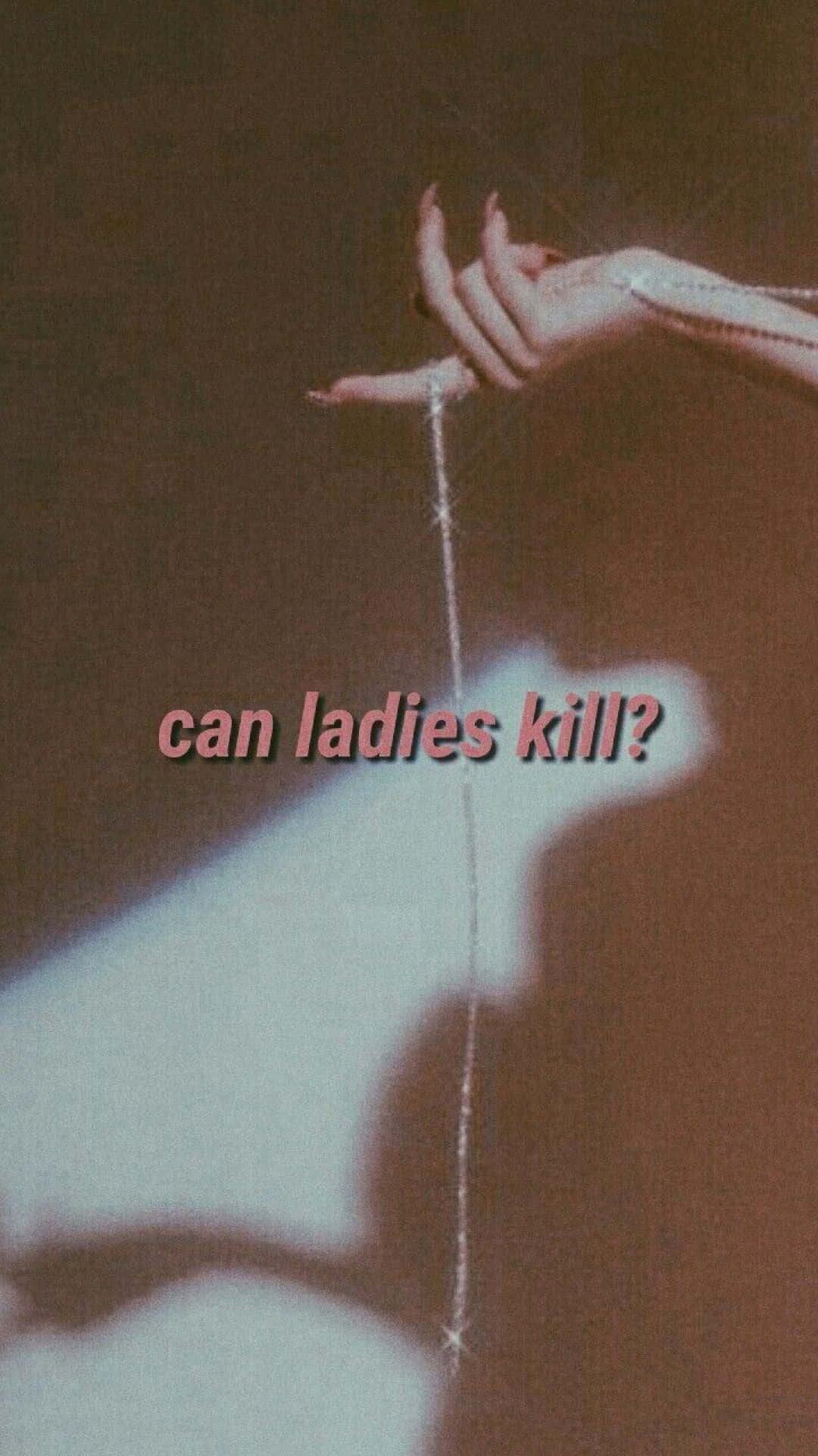 Can Ladies Kill? Wallpaper