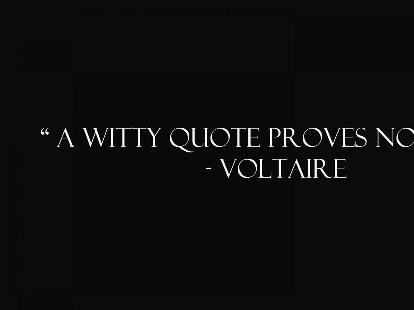 Voltaire Witty Quote Philosophy Wallpaper