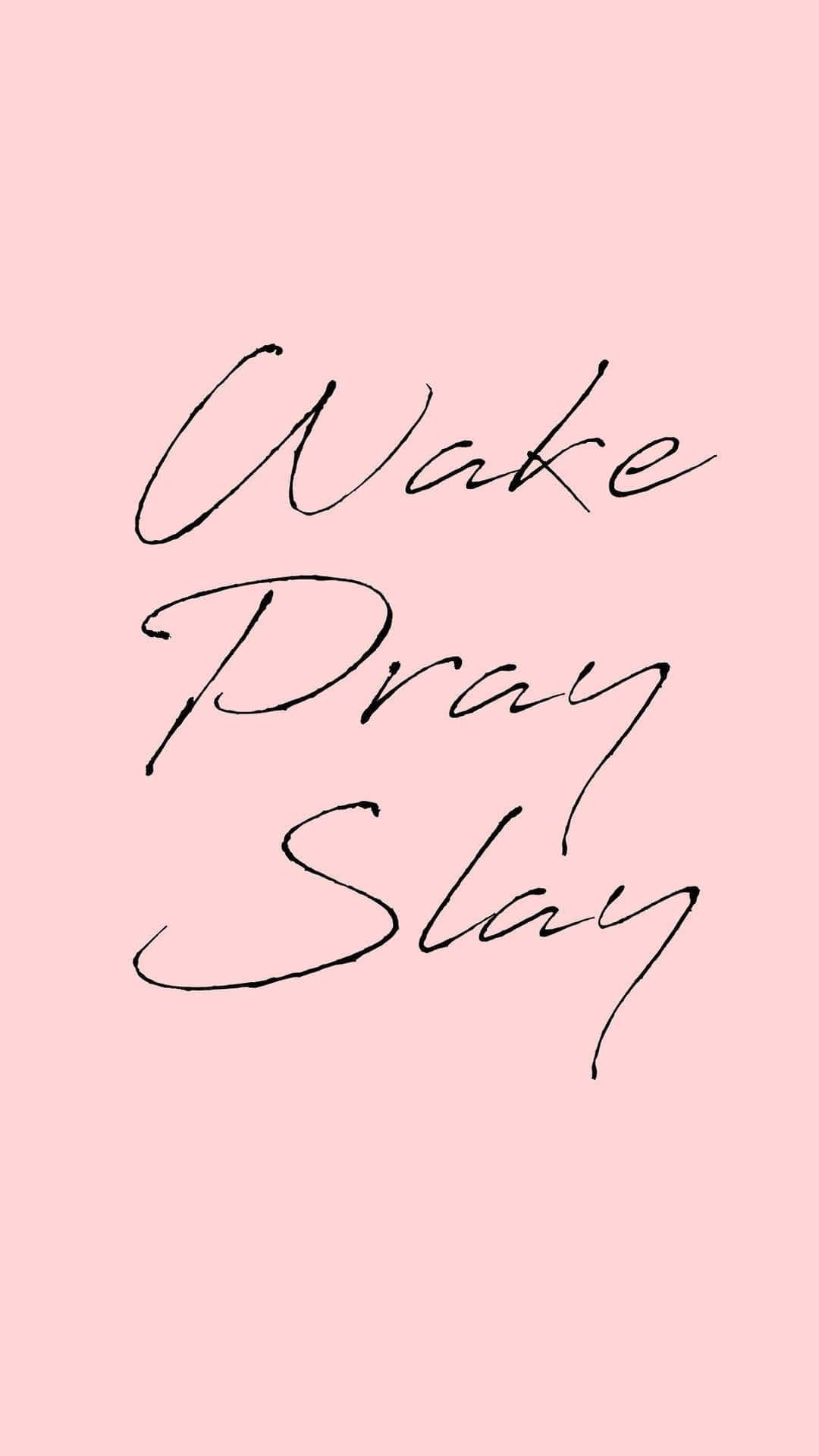 Download Wake Pray Slay Inspirational Quote Wallpaper | Wallpapers.com