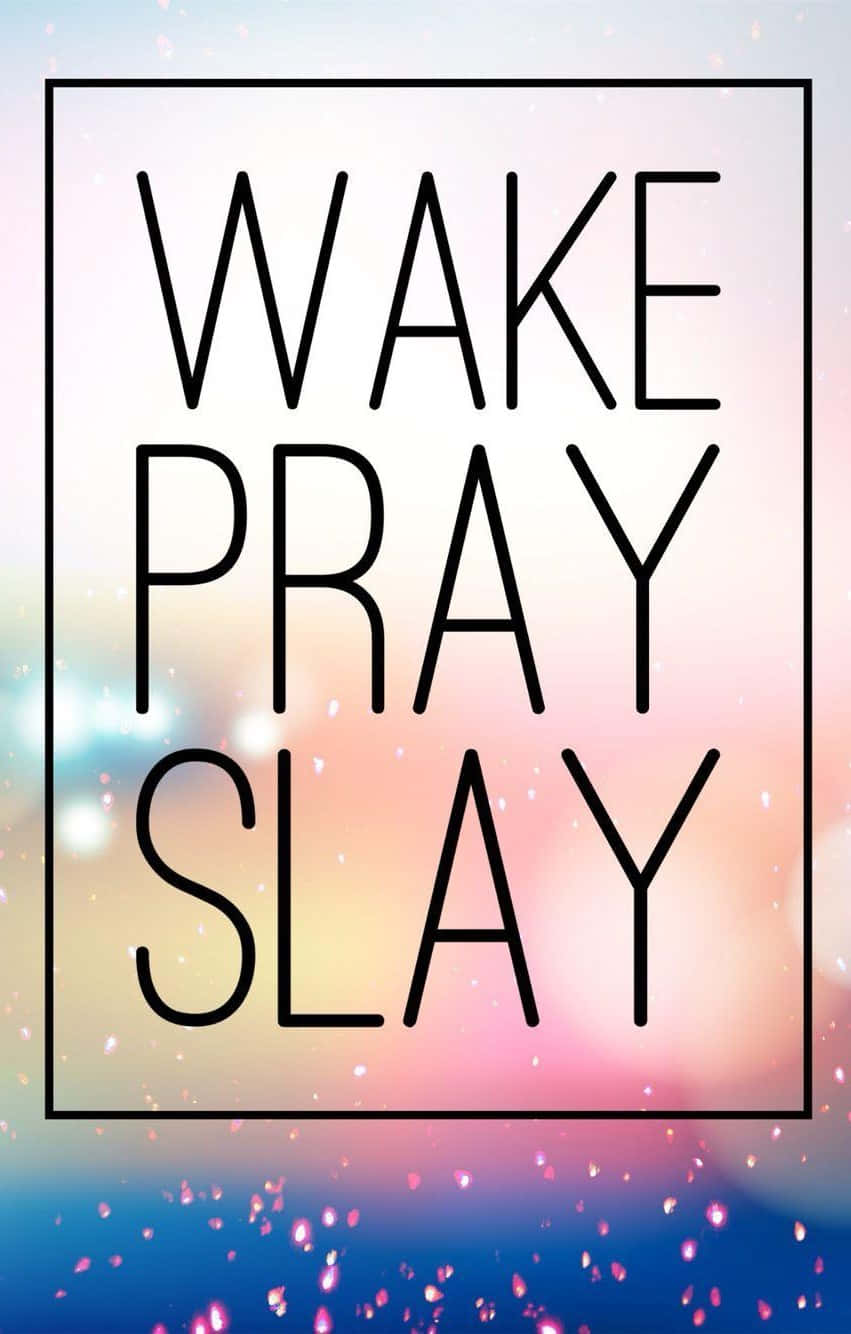 Wake Pray Slay Inspirational Quote Wallpaper