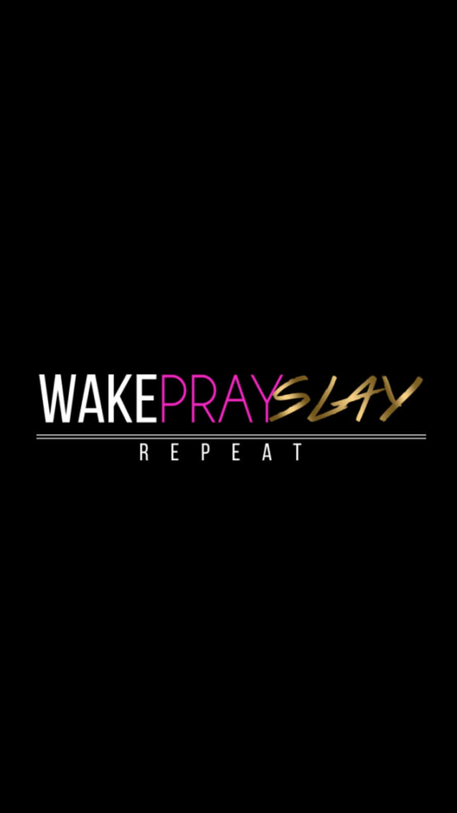 Wake Pray Slay Repeat Motivational Quote Wallpaper