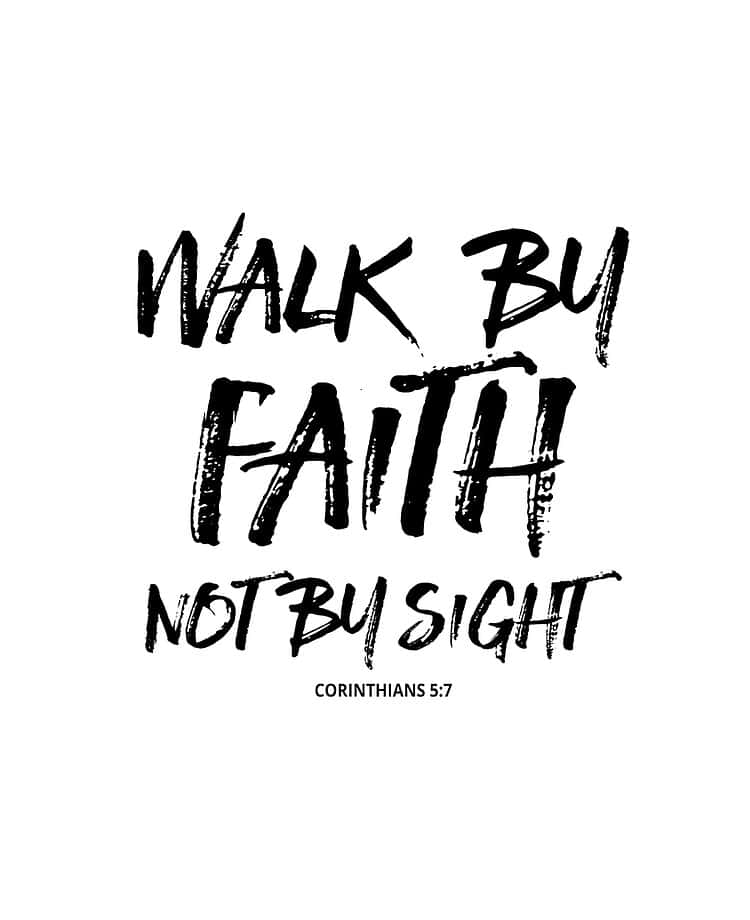 Walk By Faith Not By Sight Corinthians57 Wallpaper