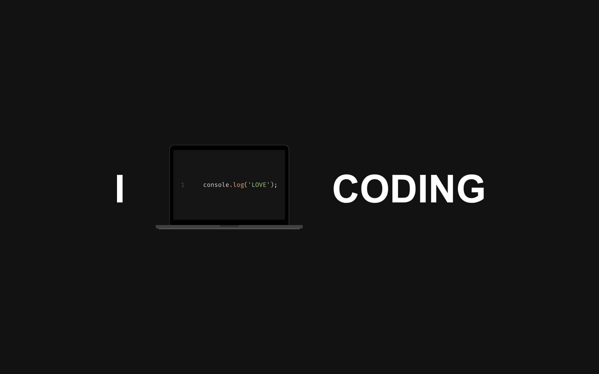 Love Coding Console Log Wallpaper — A minimalist black background features a laptop displaying console log love and the word coding in bold white text.