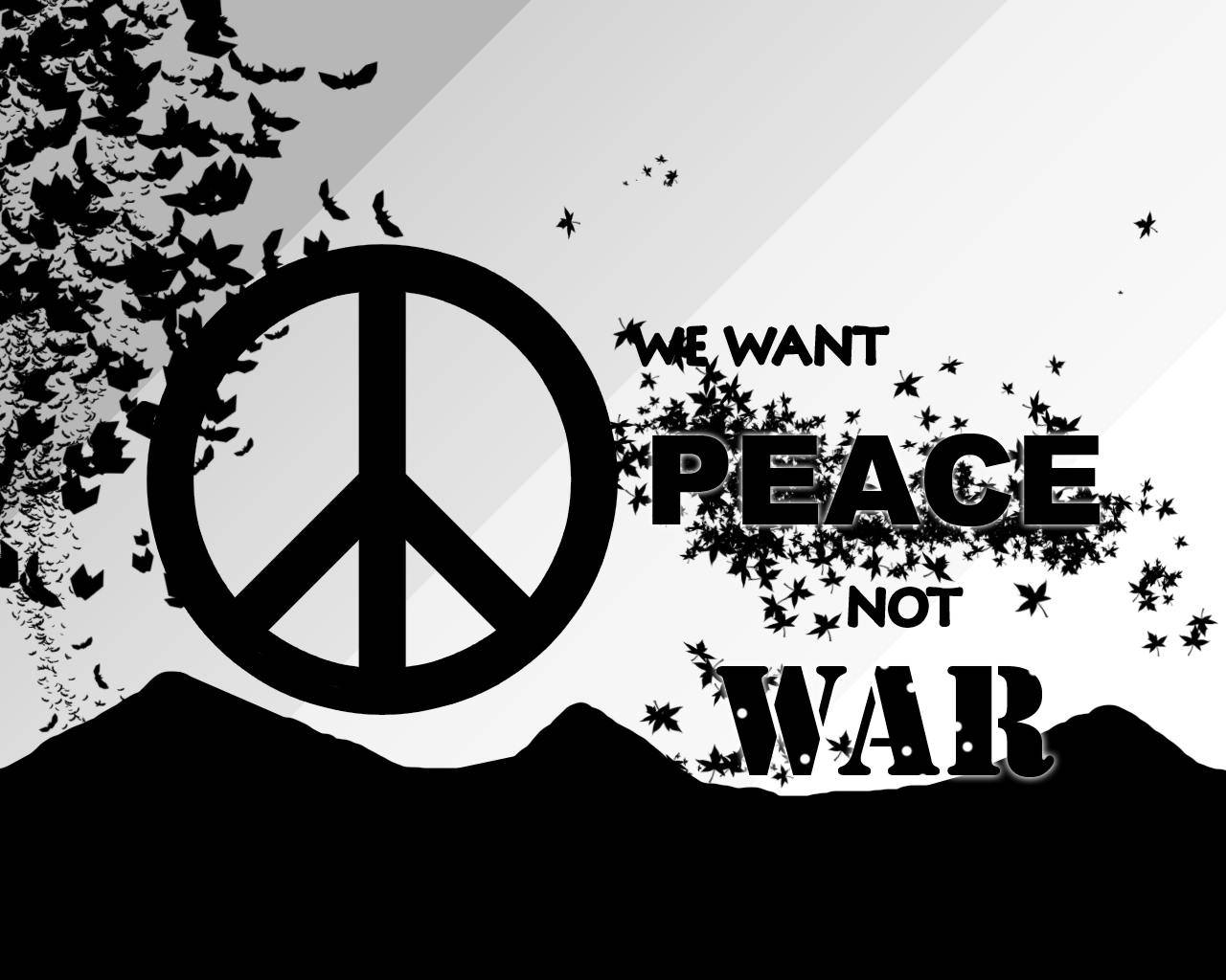 Download We Want World Peace Not War Wallpaper 