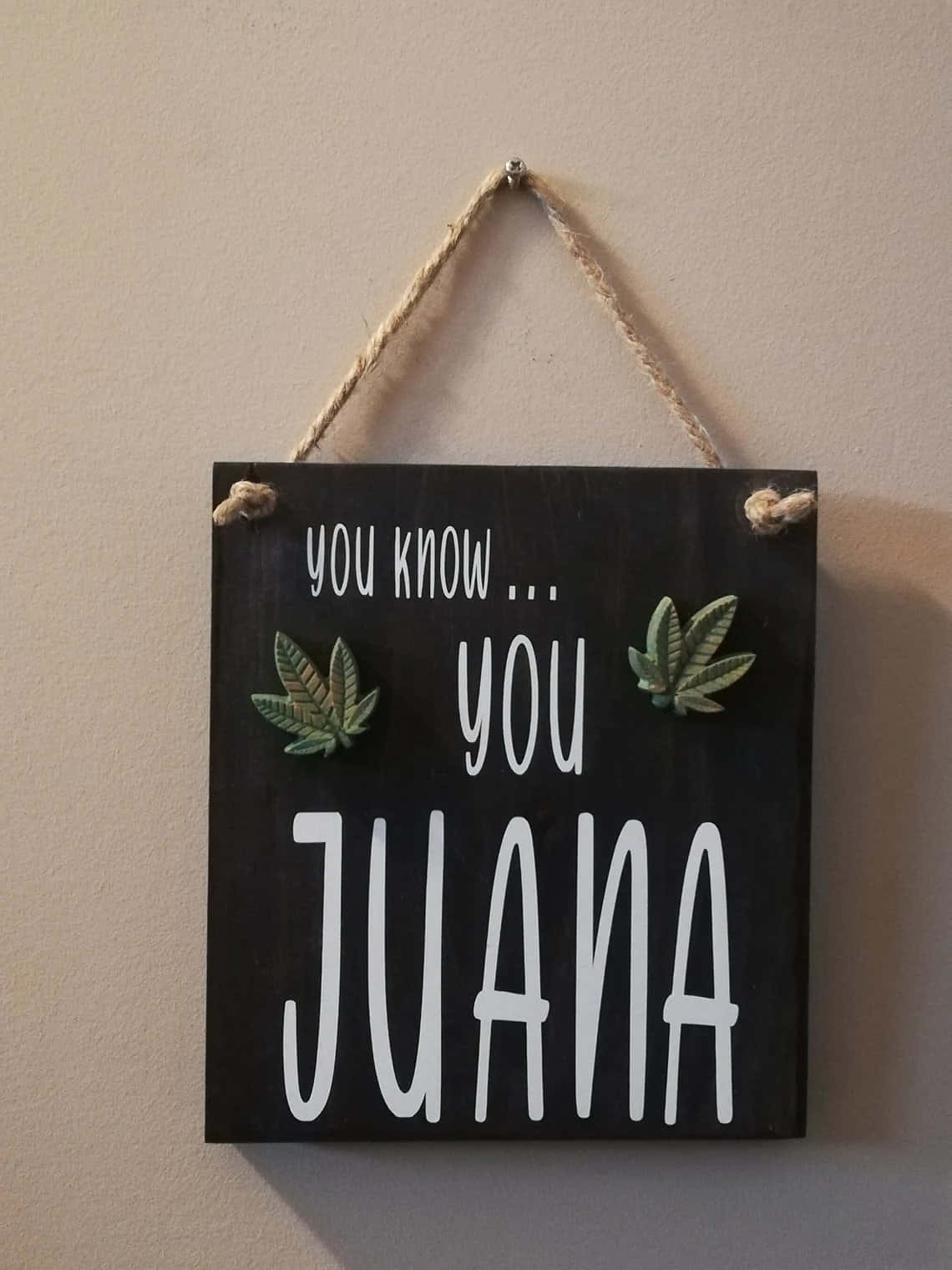 You Know You Juana Hanging Sign