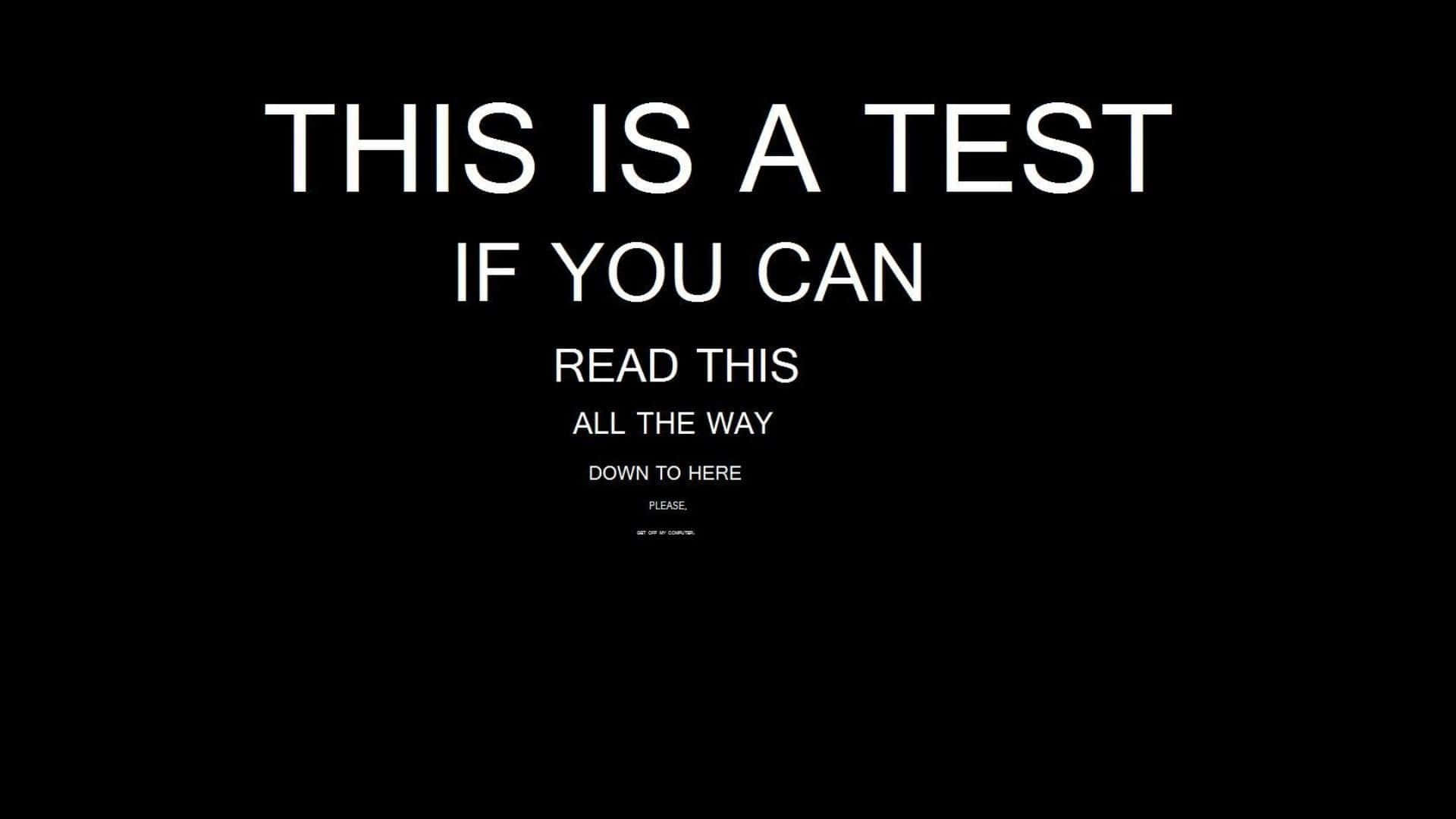 This Is A Test If You Can Read This All The Way