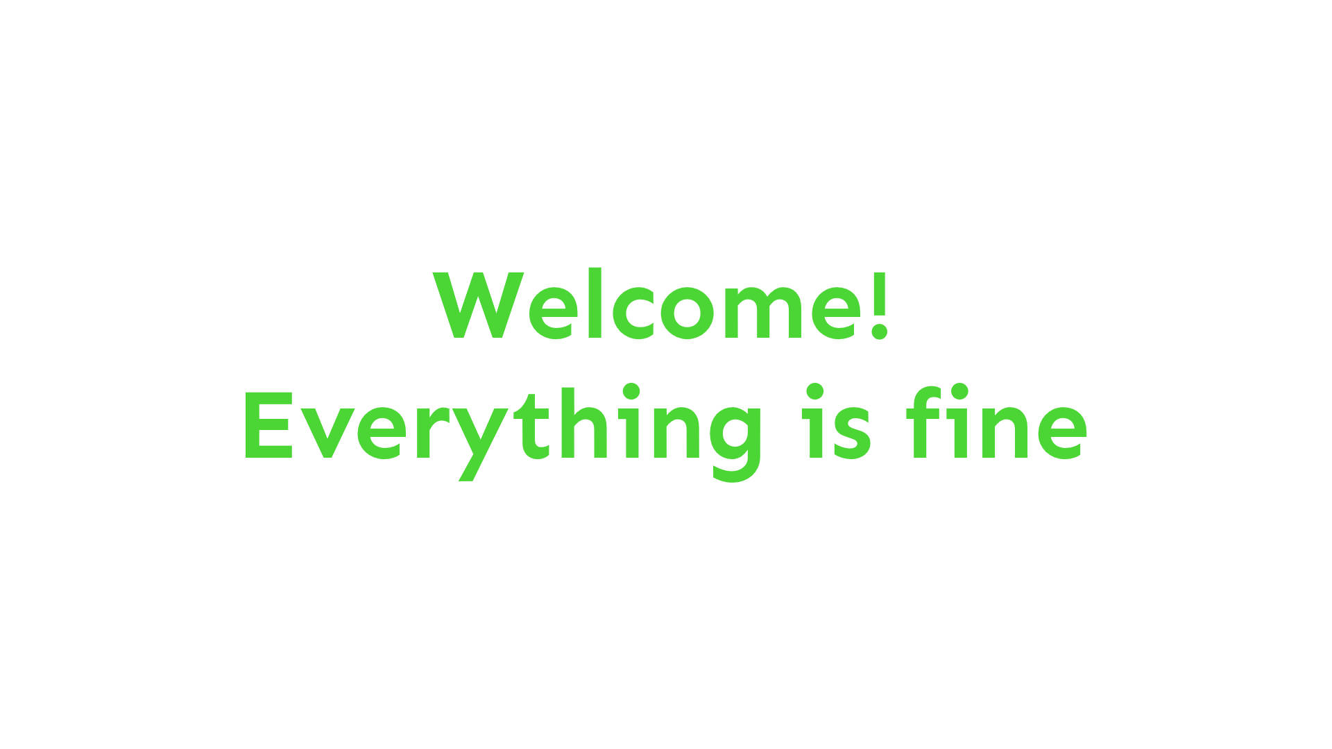 Welcome Everything Is Fine Wallpaper