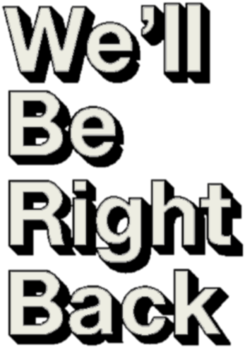 Well Be Right Back Sign PNG