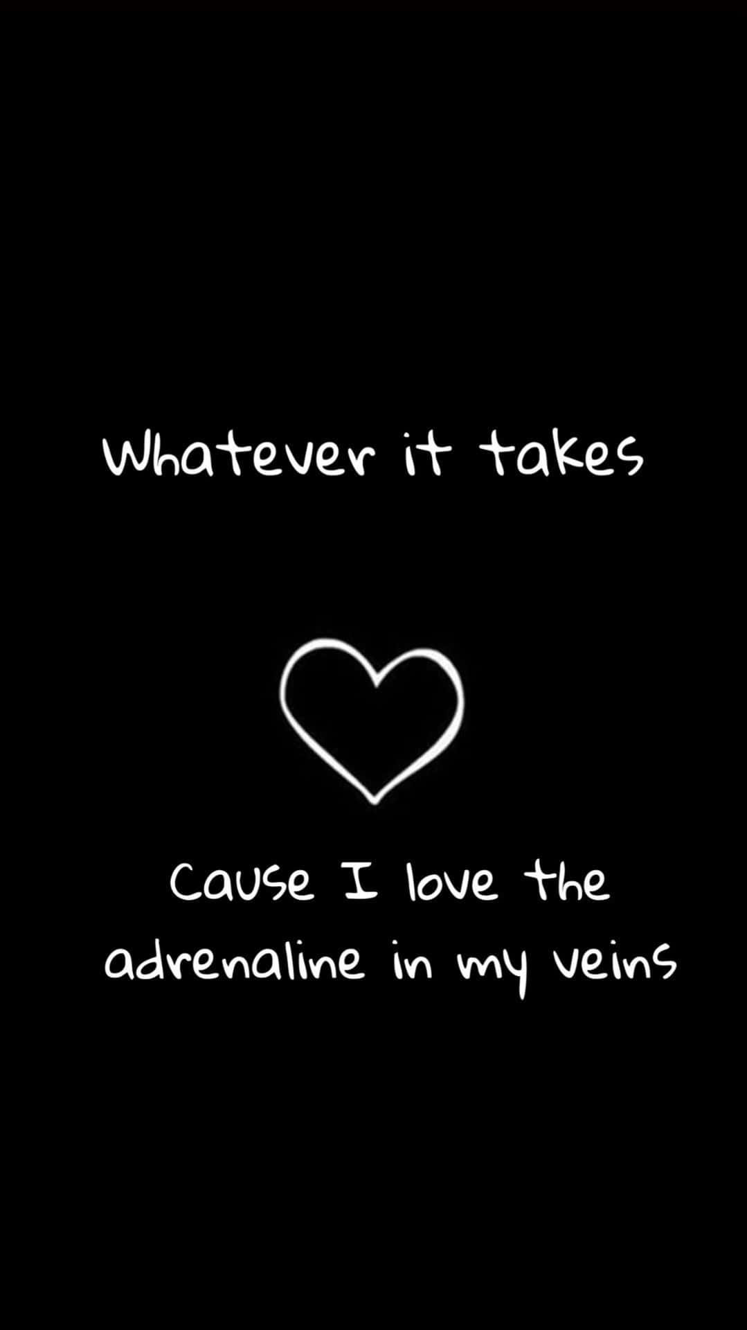 Whatever It Takes Cause I Love The Adventure In My Veins Wallpaper