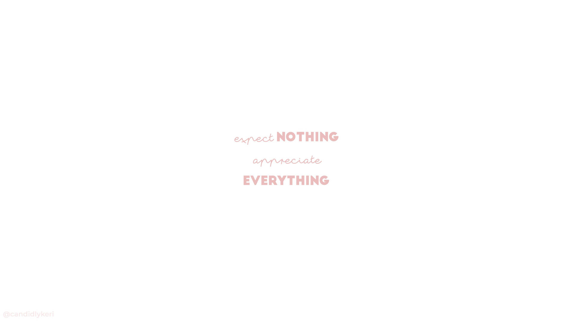 White Aesthetic Tumblr Expect Nothing Appreciate Everything Wallpaper