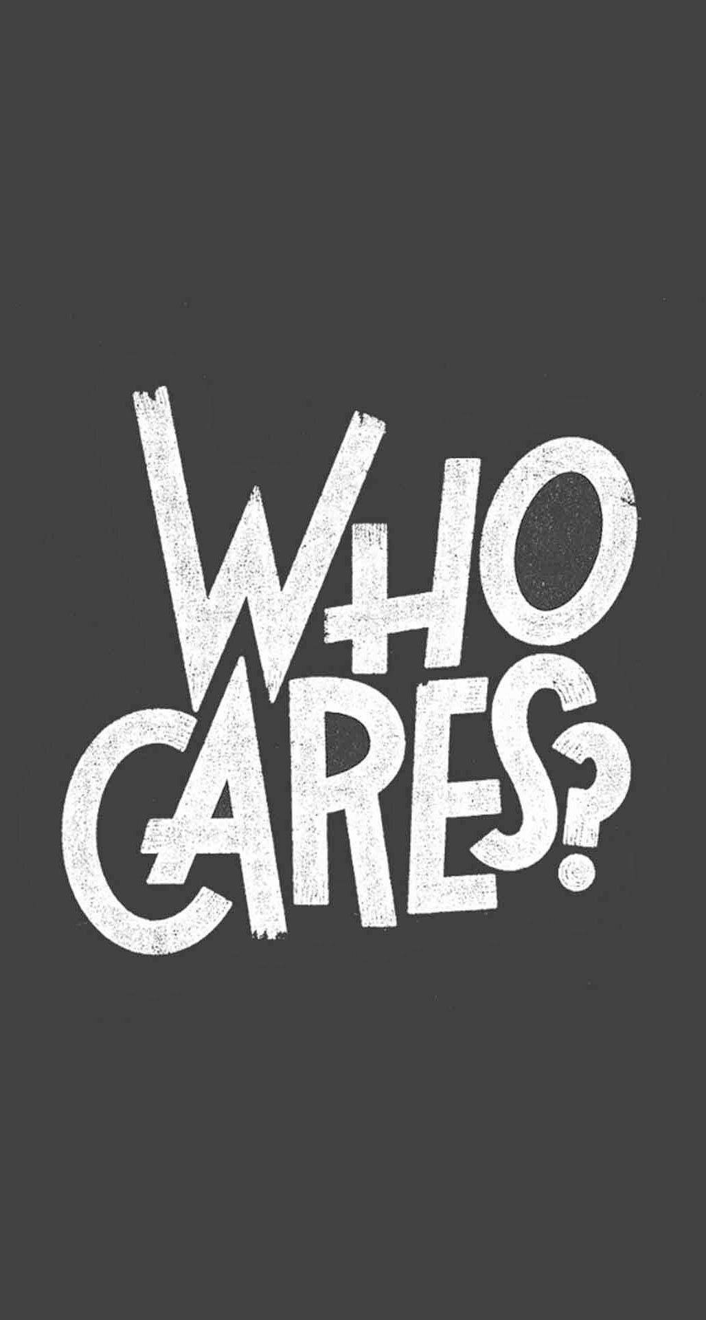 Who Cares Typography Wallpaper