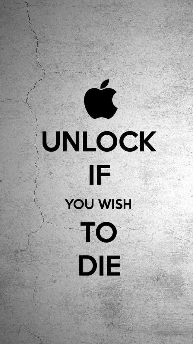 An Apple Logo With The Words Unlock If You Wish To Die Wallpaper