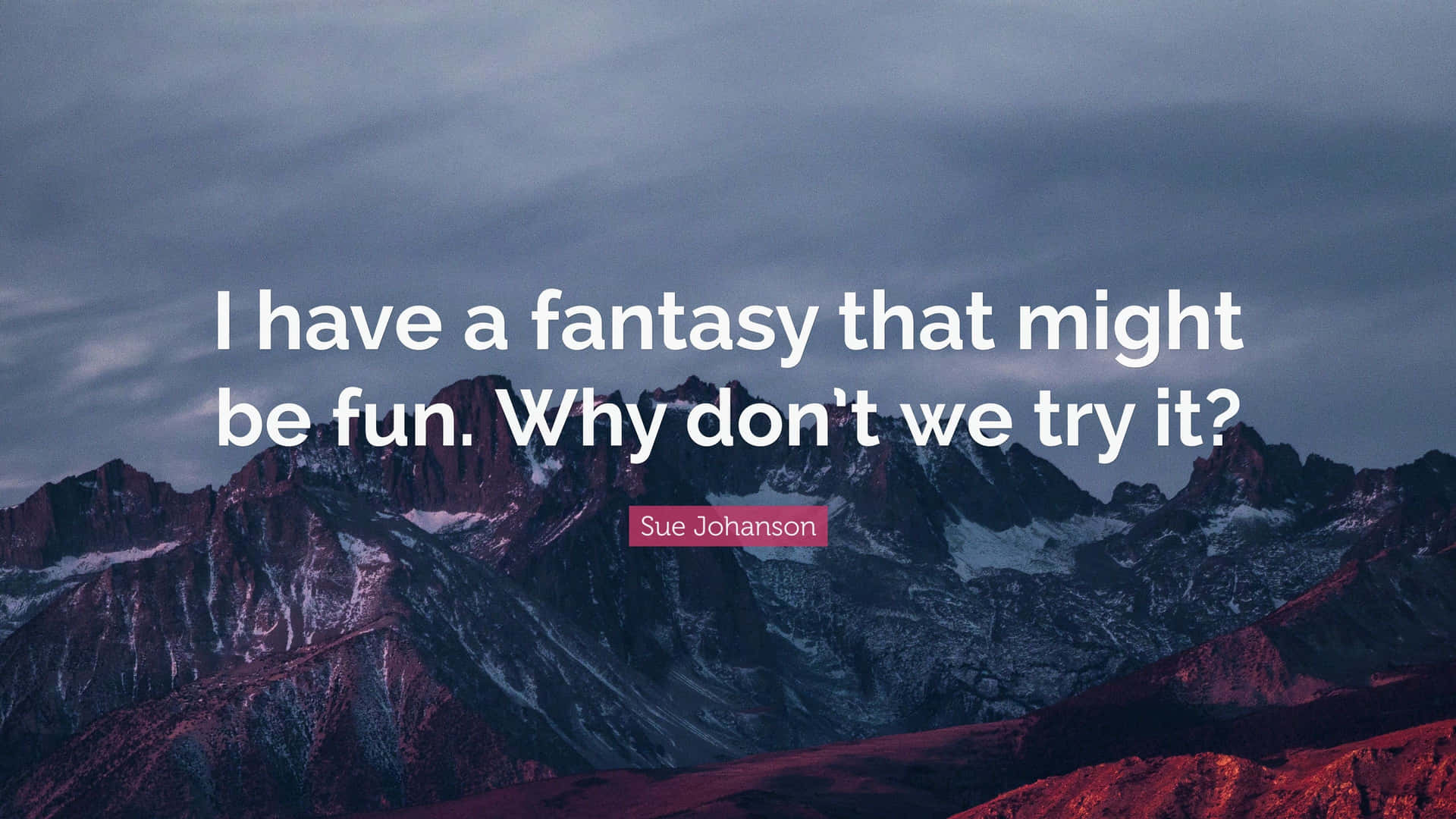 I Have A Fantasy That Might Be Fun Why Don't We Try? Wallpaper