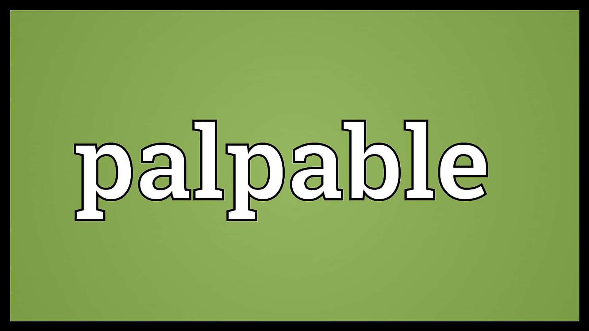 Word Palpable On Green Background Wallpaper