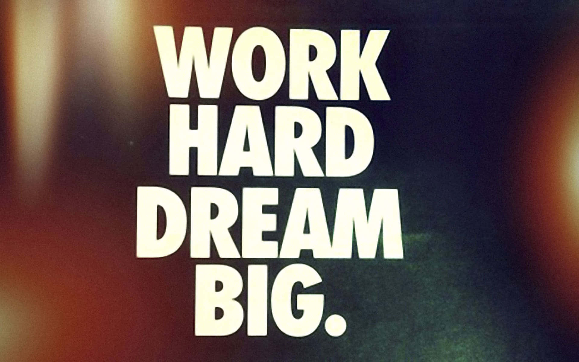 Work Hard Dream Big Quotes Wallpaper
