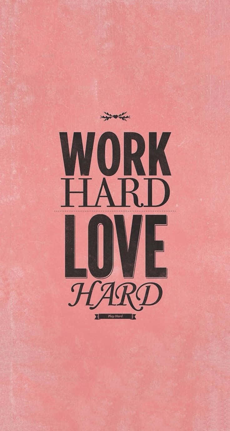 Work Hard Love Hard Quote Wallpaper