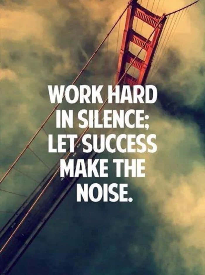 Work Hard In Silence Let Success Make The Noise Wallpaper