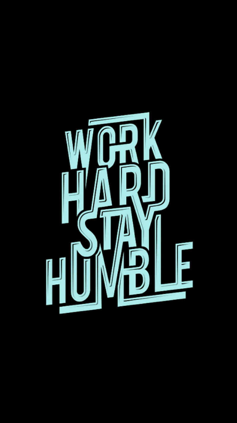 Work Hard Stay Humble By Samantha Mccarthy Wallpaper