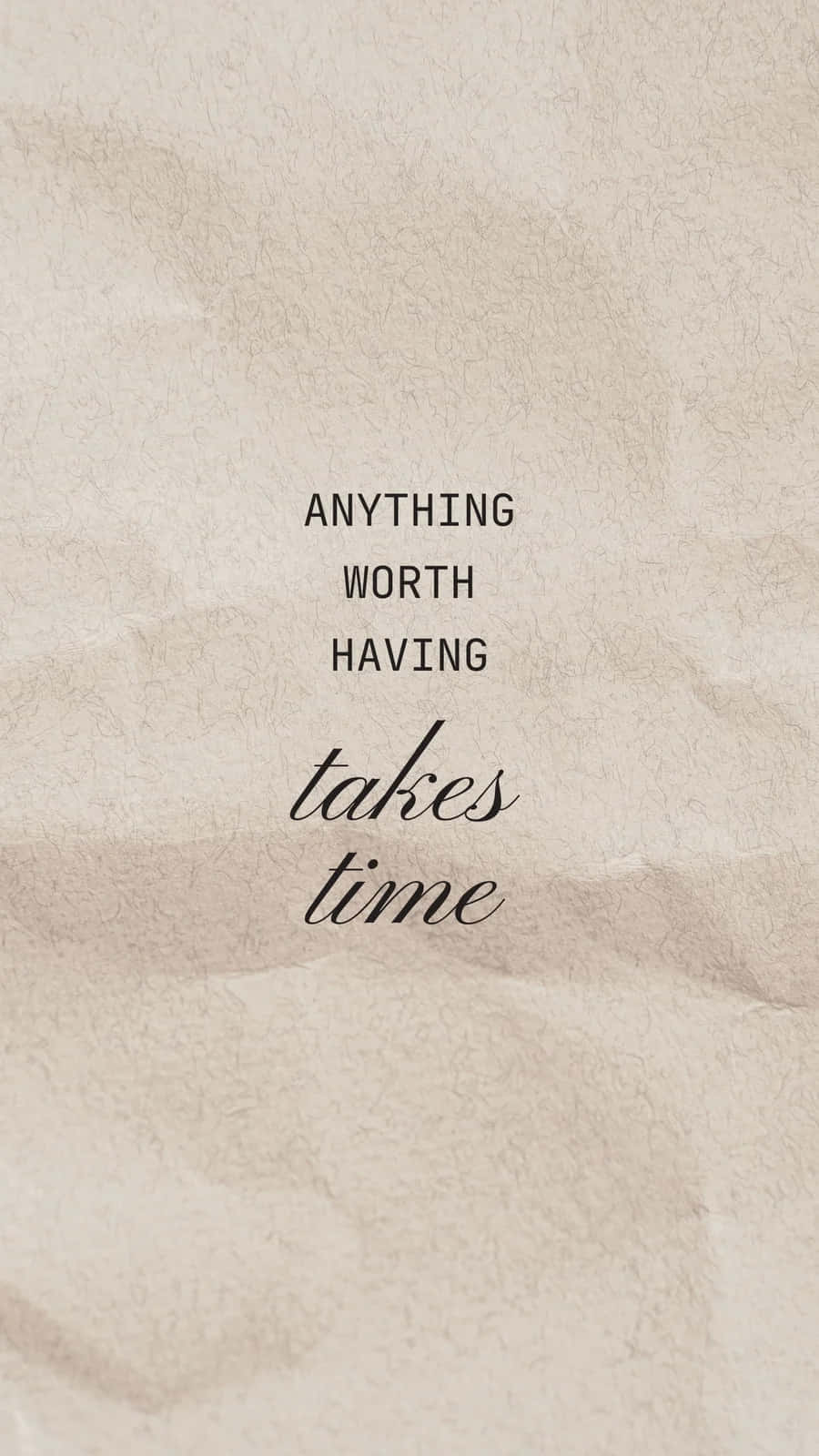 Worth Having Takes Time_ Inspirational Quote Wallpaper