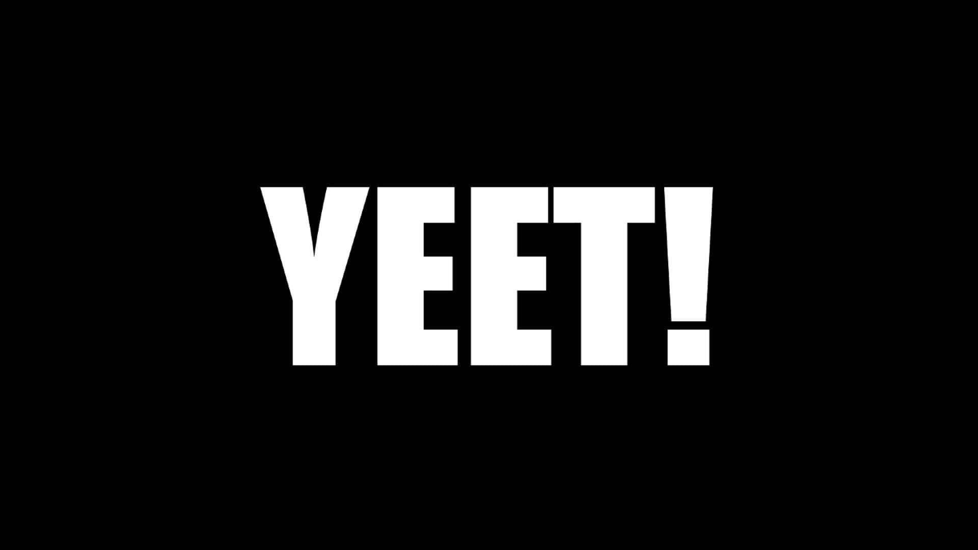 A Black Background With The Word Yeet On It Wallpaper
