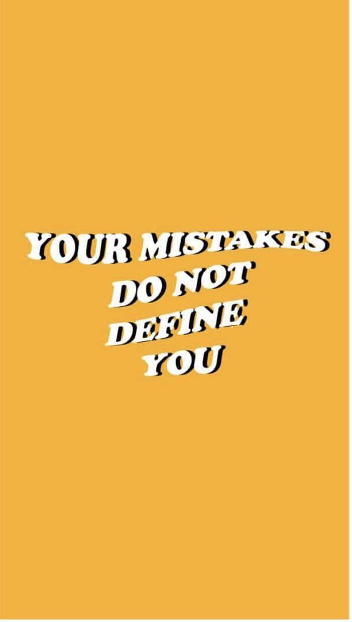 Your Mistakes Do Not Define You Yellow Baddie Wallpaper