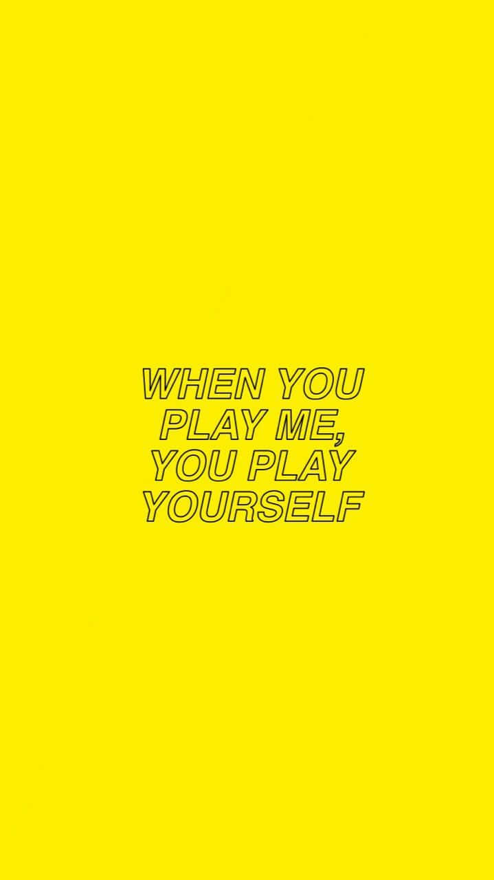Wenndu Mich Spielst, Spielst Du Dich Selbst Yellow Baddie Wallpaper