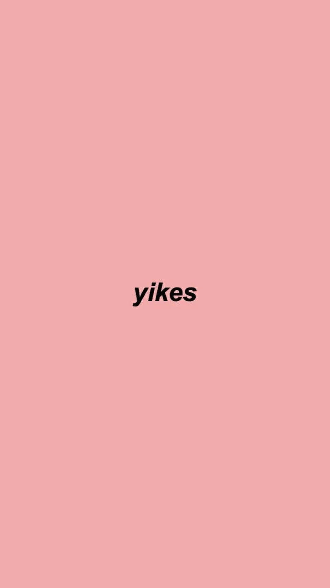 Yikes Aesthetic Words Wallpaper