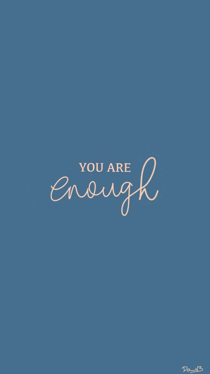 Download You Are Enough - A Blue Background With A Pink Quote Wallpaper |  
