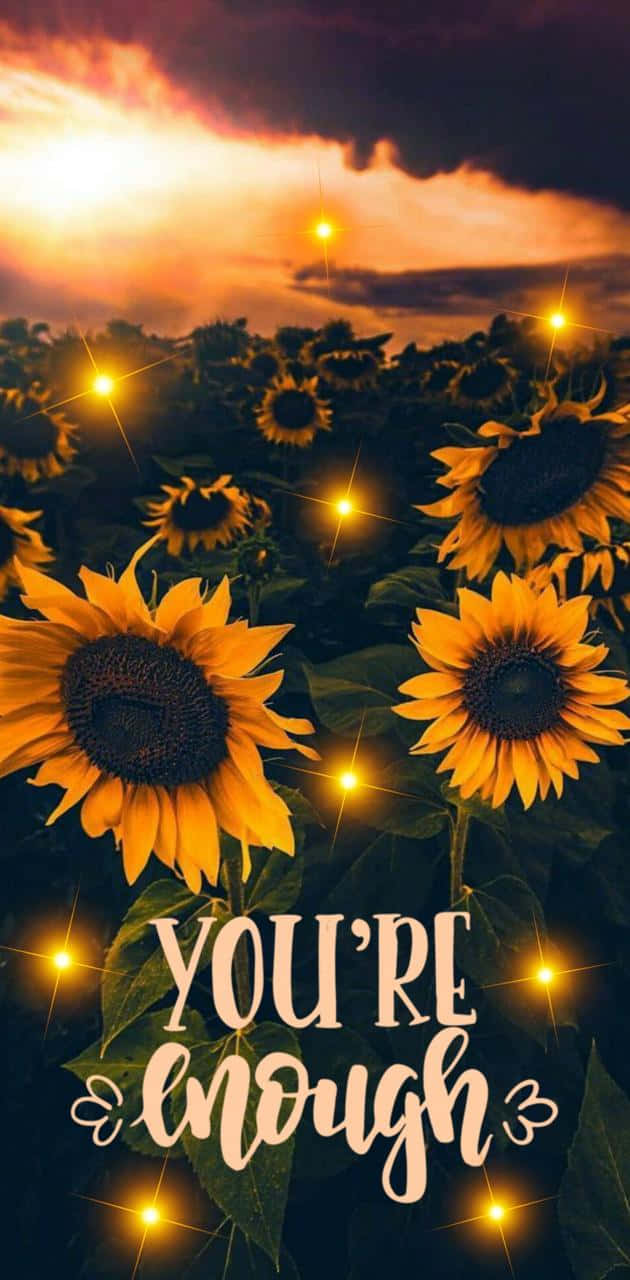 Sunflowers With The Words You're Enough Wallpaper