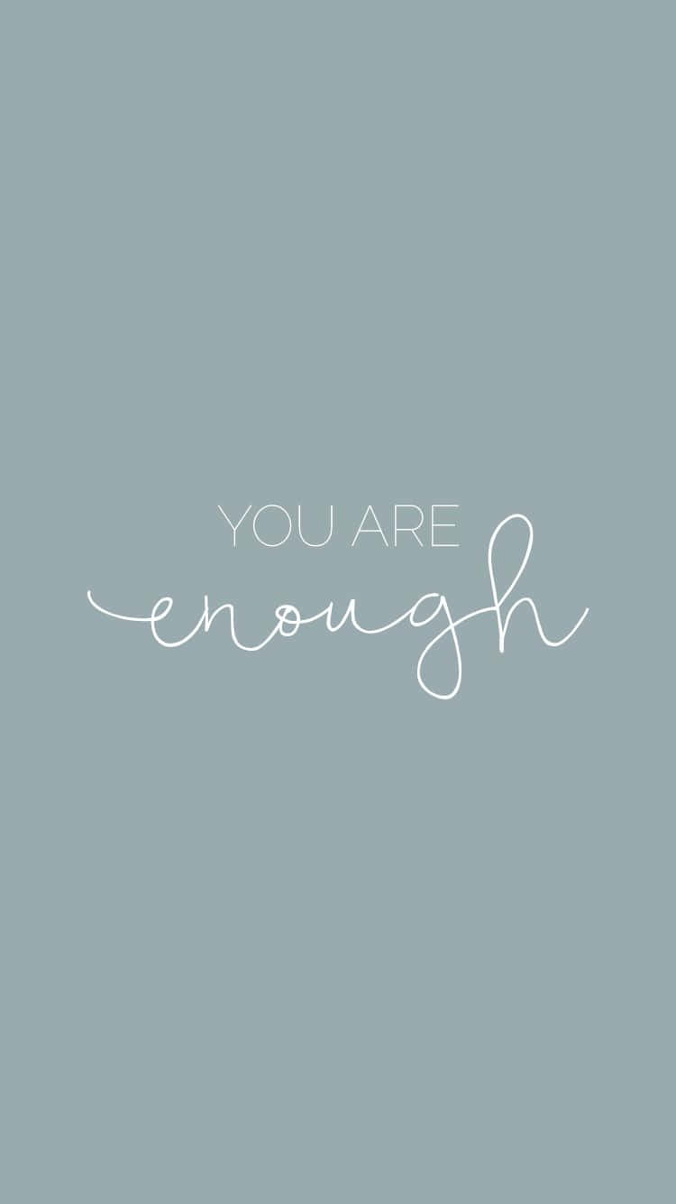 You Are Enough Inspirational Quote Wallpaper