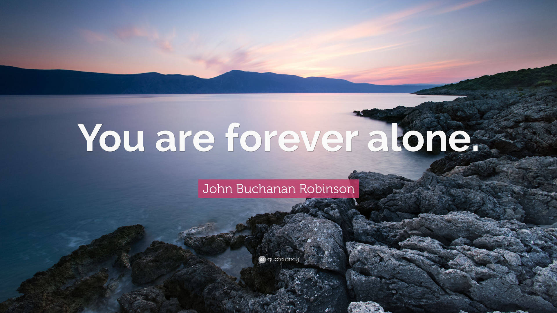 You Are Forever Alone Quote Wallpaper